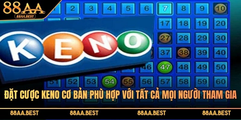 Cách Chơi Keno Dễ Hiểu, Đơn Giản Tại 88AA 4 Đặt cược Keno cơ bản phù hợp với tất cả mọi người tham gia