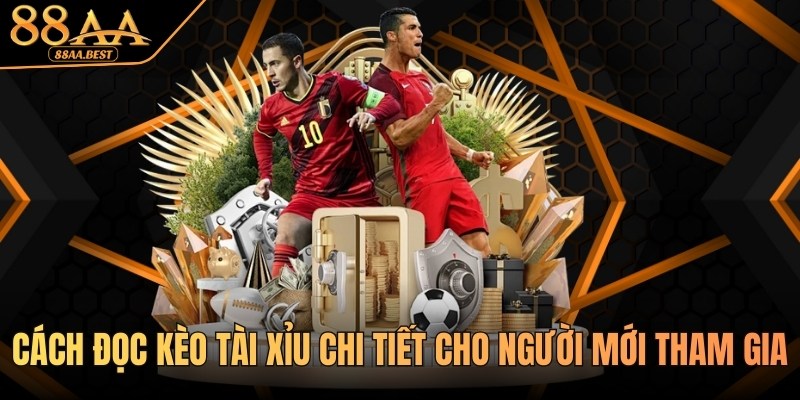 Cách Đọc Kèo Tài Xỉu 88AA - Hiểu Mốc 0.5, 1.5, 2.5 Chuẩn 9 Cách đọc kèo Tài Xỉu chi tiết cho người mới tại 88AA
