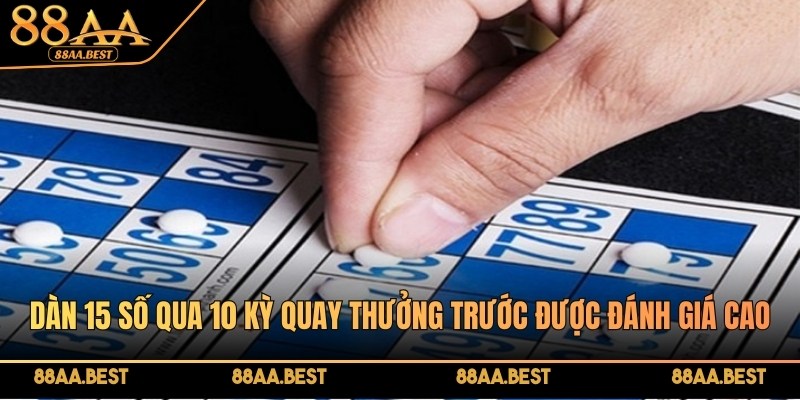 Dàn Đề 15 Số Chuẩn 88AA - Cách Lập Dàn Và Kinh Nghiệm Nuôi Số 3 Lập dàn đề 15 số qua 10 kỳ quay gần nhất tại 88AA
