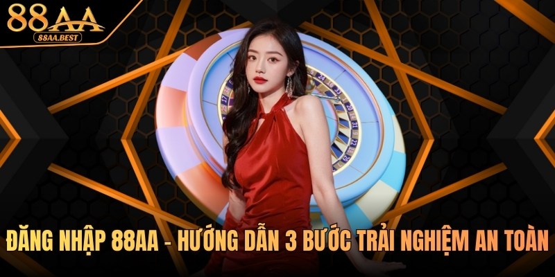 Đăng Nhập 88AA - Link Vào Tài Khoản Chính Thức, An Toàn 5 đăng nhập 88aa