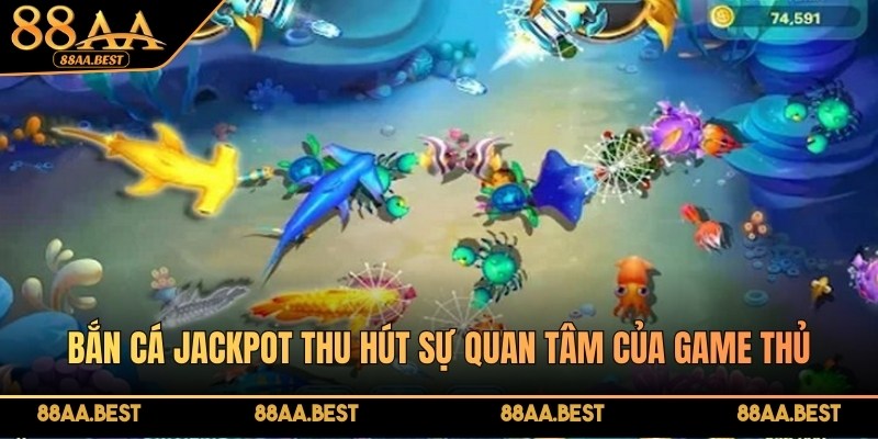 Game Bắn Cá Jackpot Đổi Thưởng - Bí Kíp Thắng Lớn Từ 88AA 5 Bắn cá Jackpot thu hút sự quan tâm của game thủ nhờ những ưu điểm riêng