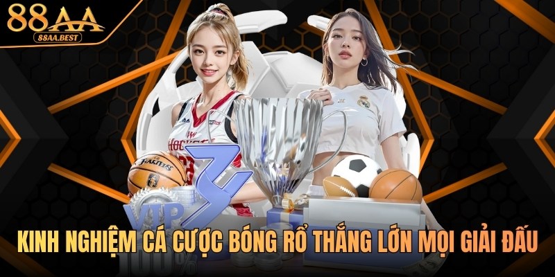 88AA Chia Sẻ Kinh Nghiệm Cá Cược Bóng Rổ Thắng Lớn Mọi Giải Đấu 8 Kinh nghiệm cá cược bóng rổ thắng lớn tại 88AA