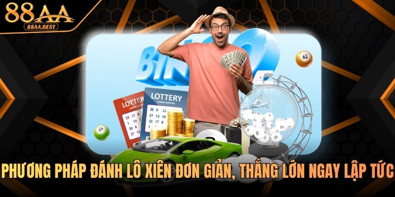 88AA Chia Sẻ Phương Pháp Đánh Lô Xiên Đơn Giản, Thắng Lớn 9 Phương pháp đánh lô xiên tại nhà cái 88aa