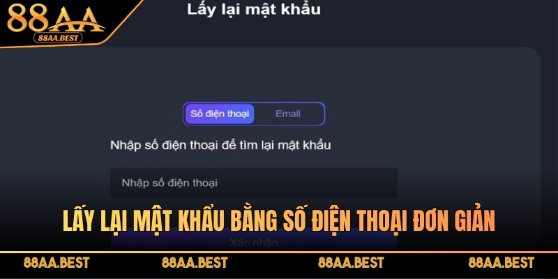 Quên Mật Khẩu 88AA - Hướng Dẫn Khôi Phục Nhanh Chóng 2 Lấy lại mật khẩu bằng số điện thoại đơn giản mà nhanh chóng