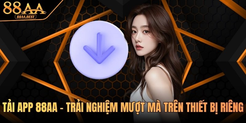 Tải App 88AA - Trải Nghiệm Mượt Mà Trên Thiết Bị Riêng 4 Tải app 88aa