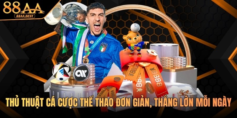 Thủ Thuật Cá Cược Thể Thao 88AA - Mẹo Soi Kèo Hiệu Quả 4 Thủ thuật cá cược thể thao từ nhà cái 88AA