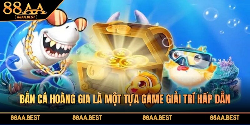 Trải Nghiệm Bắn Cá Hoàng Gia Thú Vị Hấp Dẫn Tại Nhà Cái 88AA 2 Bắn Cá Hoàng Gia là một tựa game giải trí hấp dẫn, thu hút đông đảo người chơi tại 88AA