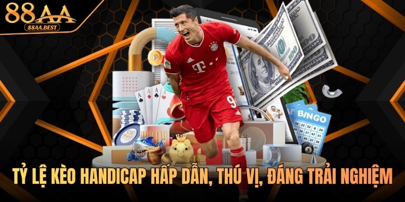 Tỷ Lệ Kèo Handicap Tại 88AA: Cách Đọc, Cách Chơi Và Bí Kíp Thắng 5 Tỷ lệ kèo Handicap hấp dẫn tại 88AA