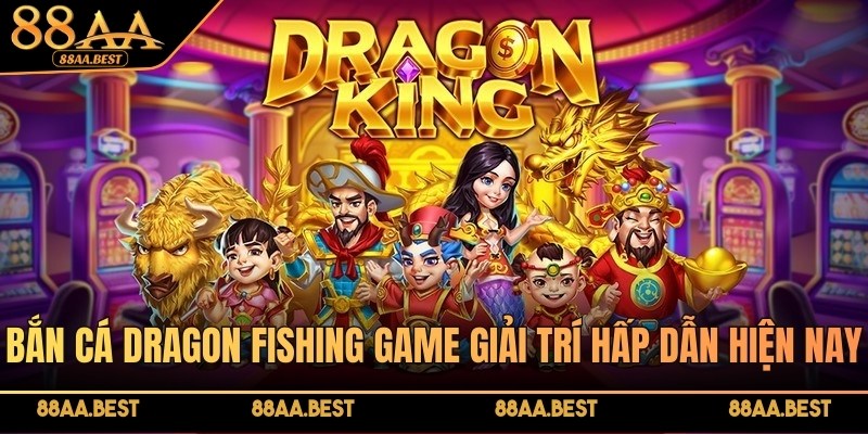 Bắn Cá Dragon Fishing 88AA - Luật Chơi Và Mẹo Săn Rồng 4 Bắn cá Dragon Fishing 88AA là game săn cá có boss rồng hấp dẫn