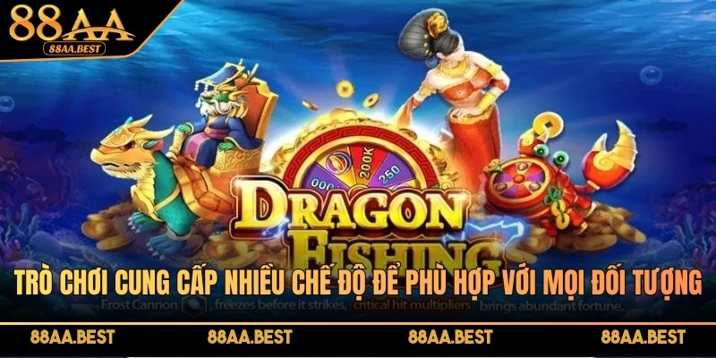 Bắn Cá Dragon Fishing 88AA - Luật Chơi Và Mẹo Săn Rồng 5 Dragon Fishing 88AA có nhiều chế độ chơi phù hợp từng cấp độ
