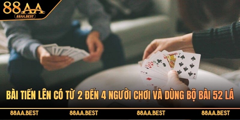 88AA Hướng Dẫn Cách Chơi Bài Tiến Lên Miền Nam 4 Bài tiến lên có từ 2 đến 4 người chơi và dùng bộ bài 52 lá