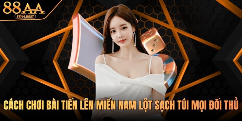 88AA Hướng Dẫn Cách Chơi Bài Tiến Lên Miền Nam 1 cách chơi bài tiến lên miền nam chuẩn tại 88aa