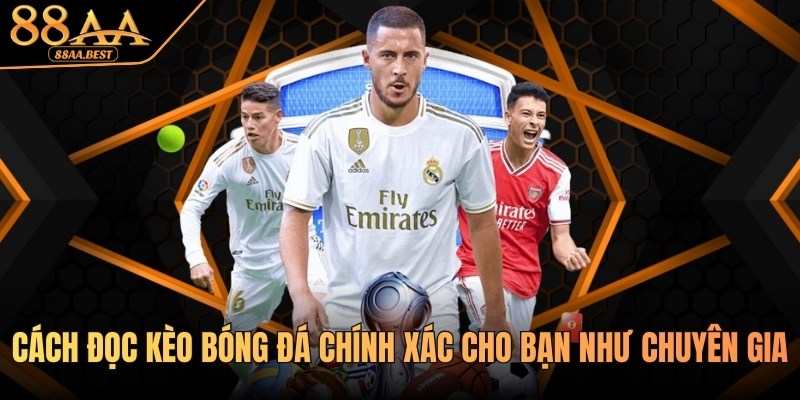 88AA Chia Sẻ Cách Đọc Kèo Bóng Đá Chính Xác Cho Người Mới 9 Cách đọc kèo bóng đá từ nhà cái 88aa