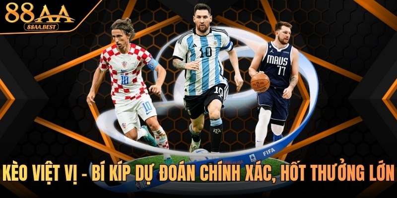 Chia Sẻ Bí Kíp Dự Đoán Chính Xác Kèo Việt Vị Thưởng Lớn Tại 88AA 10 kèo việt vị tại 88aa