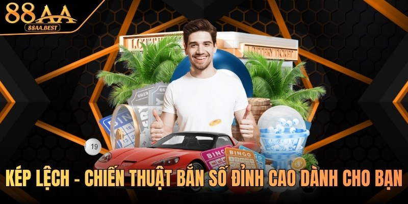 Kép Lệch - Chiến Thuật Đánh Tại 88AA Giúp Tăng Tỷ Lệ Trúng 4 kép lệch tại 88aa