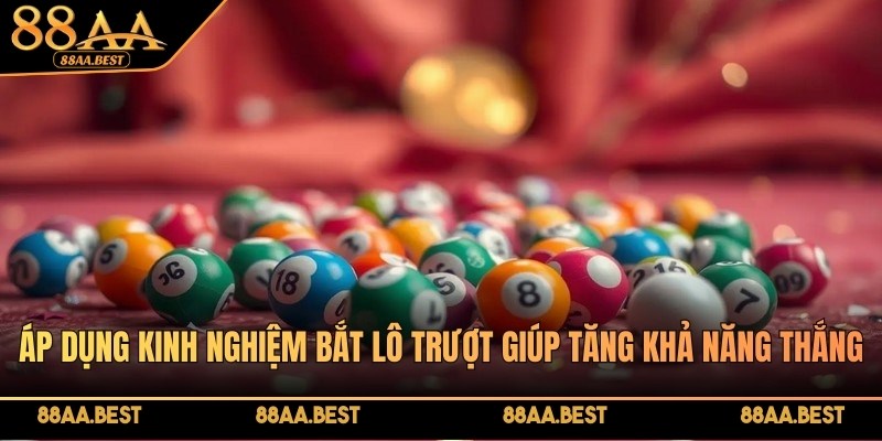 Kinh Nghiệm Bắt Lô Trượt 88AA - Cách Chọn Số Và Quản Lý Vốn 2 Kinh nghiệm bắt lô trượt tại 88AA giúp người chơi kiểm soát rủi ro tốt hơn