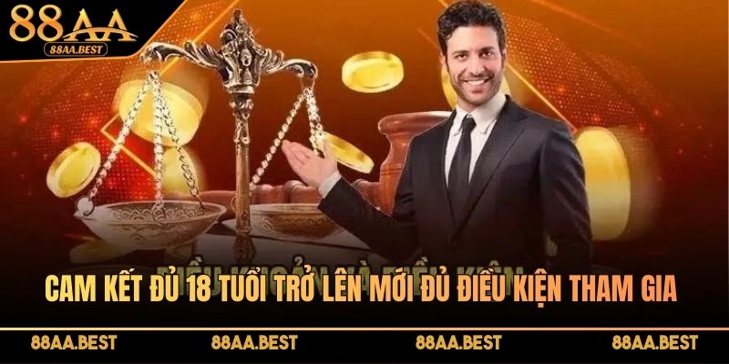 Điều Kiện Điều Khoản 88AA Yêu Cầu Hội Viên Tuân Thủ 1 Cam kết đủ 18 tuổi trở lên mới đủ điều kiện tham gia cá cược tại 88AA