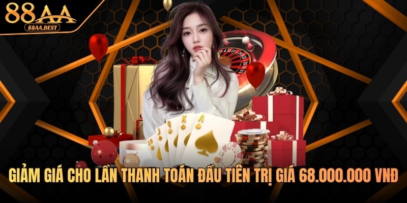 Khuyến Mãi Thanh Toán Đầu Tiên 88AA - Nhận Thưởng Lớn 7 Khuyến mãi cho lần thanh toán đầu tiên tại 88AA