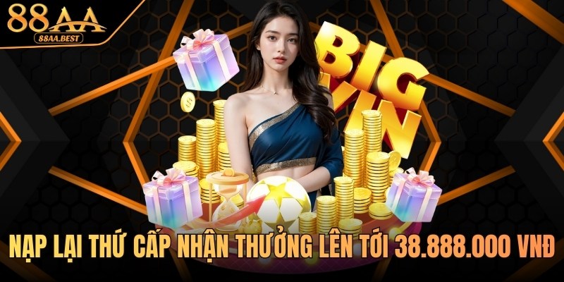 Khuyến Mãi Nạp Tiền Lần 2 88AA - Điều Kiện Và Mức Thưởng 4 Khuyến mãi nạp lần tiền lần 2 tại 88aa