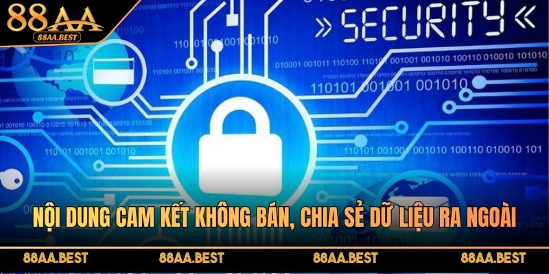 Quyền Riêng Tư 88AA - Chính Sách Bảo Vệ Dữ Liệu Hội Viên 3 88AA cam kết không bán hoặc chia sẻ dữ liệu cá nhân trái mục đích