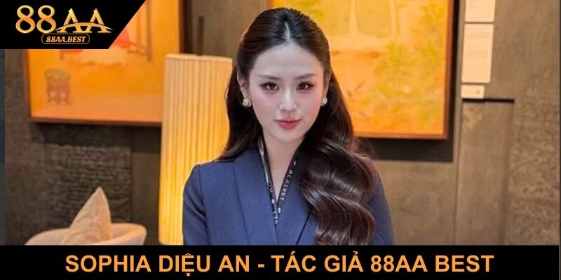 Sophia Diệu An - Tác Giả Nội Dung 88AA Và Chuyên Gia Cá Cược 1 Giới thiệu tác giả Sophia Diệu An tại 88AA